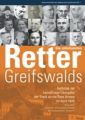 Die unbekannten Retter Greifswalds. Beiträge zur kampflosen Übergabe der Stadt an die Rote Armee im April 1945