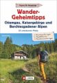 Wandergeheimtipps Chiemgau, Kaisergebirge, Berchtesgadener Alpen