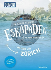 52 kleine & große Eskapaden in und um Zürich