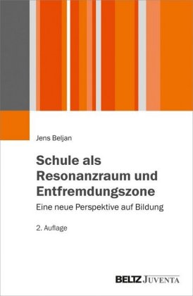 Schule als Resonanzraum und Entfremdungszone