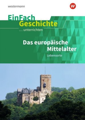 Das europäische Mittelalter: Lebensorte