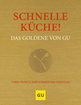 Schnelle Küche! Das Goldene von GU