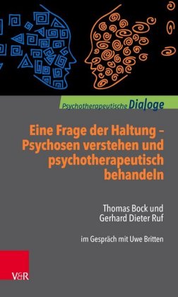 Eine Frage der Haltung: Psychosen verstehen und psychotherapeutisch behandeln