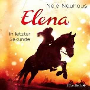 Elena - Ein Leben für Pferde: In letzter Sekunde, 2 Audio-CD