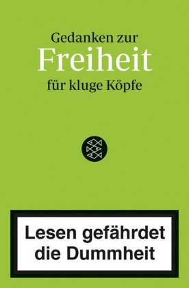 Lesen gefährdet die Dummheit - Gedanken zur Freiheit für kluge Köpfe