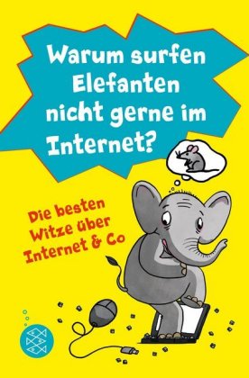 Warum surfen Elefanten nicht gerne im Internet?