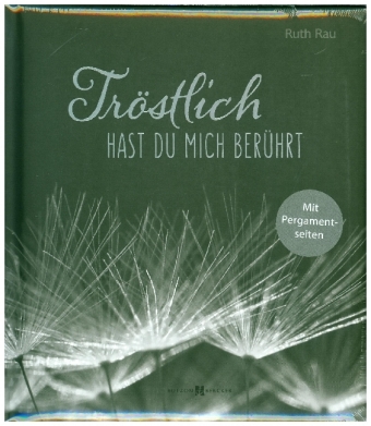 Tröstlich hast du mich berührt