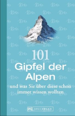 101 Gipfel der Alpen und was Sie über diese schon immer wissen wollten