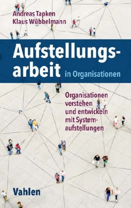 Aufstellungsarbeit in Organisationen