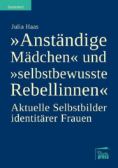 "Anständige Mädchen" und "selbstbewusste Rebellinnen"