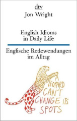 English Idioms in Daily Life , Englische Redewendungen im Alltag