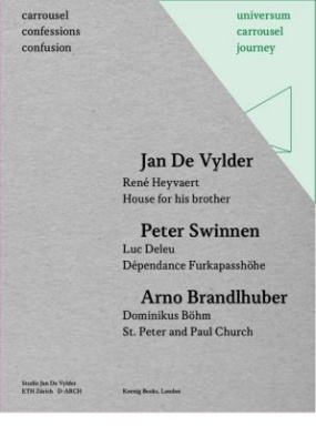 Jan De Vylder. Rene Heyvaert House for his brother / Peter Swinnen. Luc Deleu. De pendance Furkapasshohe / Arno Brandlhuber. Dominikus Böhm. St. Peter and Paul Church