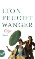 Goya oder Der arge Weg der Erkenntnis