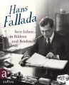 Hans Fallada: Sein Leben in Bildern und Briefen