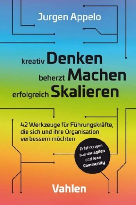 kreativ Denken, beherzt Machen, erfolgreich Skalieren