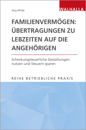 Familienvermögen: Übertragungen zu Lebzeiten auf die Angehörigen