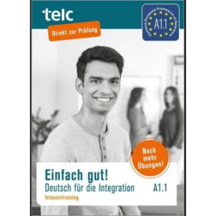 Einfach gut! Deutsch für die Integration A1.1, Intensivtraining