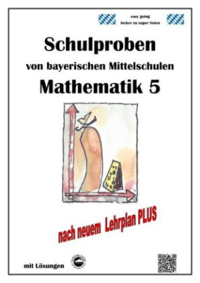 Mathematik 5 Schulproben bayerischer Mittelschulen mit Lösungen nach neuem LehrplanPLUS