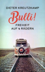 Bulli! Freiheit auf vier Rädern