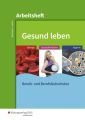 Gesund leben: Arbeitsheft