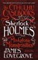 The Cthulhu Casebooks - Sherlock Holmes and the Miskatonic Monstrosities