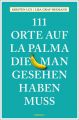 111 Orte auf La Palma, die man gesehen haben muss