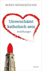 Unverschämt katholisch sein