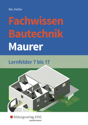 Fachwissen Bautechnik, Maurer, Lernfelder 7 bis 17, Schülerband