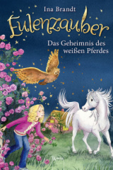 Eulenzauber (13). Das Geheimnis des weißen Pferdes