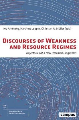 Discourses of Weakness and Resource Regimes - Trajectories of a New Research Program; .