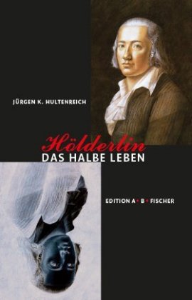 Hölderlin - Das halbe Leben