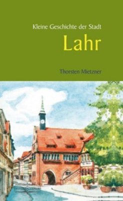 Kleine Geschichte der Stadt Lahr