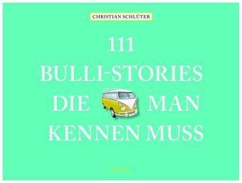 111 Bulli-Stories, die man kennen muss