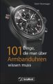 101 Dinge, die man über Armbanduhren wissen muss