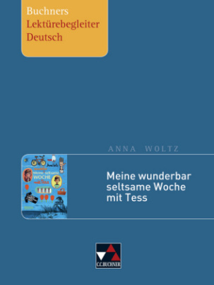 Anna Woltz: Meine wunderbar seltsame Woche mit Tess