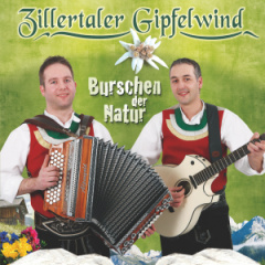 Zillertaler Gipfelwind - Burschen der Natur