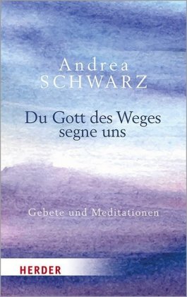 Du Gott des Weges segne uns