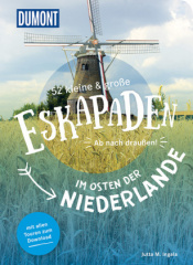 52 kleine & große Eskapaden im Osten der Niederlande