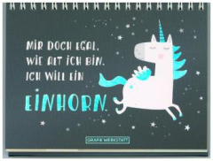 Mir doch egal, wie alt ich bin. Ich will ein Einhorn!