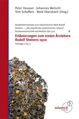 Erläuterungen zum ersten Ärztekurs Rudolf Steiners 1920 - Vorträge 1 bis 3