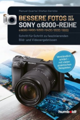 Bessere Fotos mit der SONY alpha 6000-Reihe alpha 6000/6100/6300/6400/6500/6600