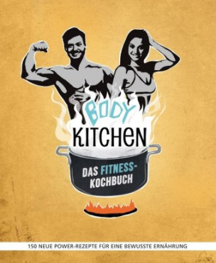 Body Kitchen - Das Fitness-Kochbuch. Bd.2