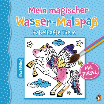 Mein magischer Wasser-Malspaß - Fabelhafte Tiere