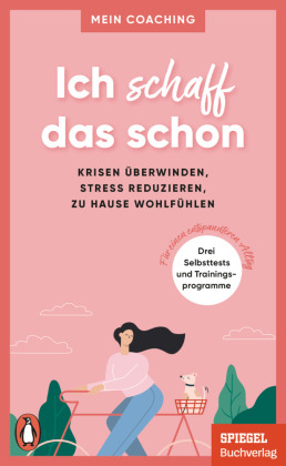 Ich schaff das schon -  - Krisen überwinden, Stress reduzieren, zu Hause wohlfühlen -