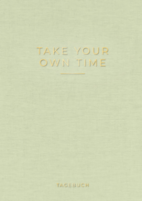 »Take your own time« Tagebuch