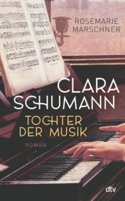 Clara Schumann - Tochter der Musik