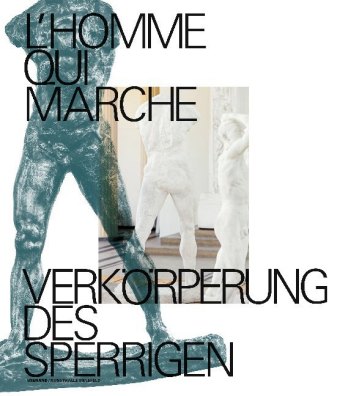 L'homme qui marche. Verkörperungen des Sperrigen