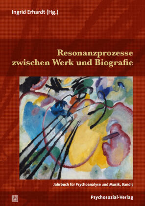 Resonanzprozesse zwischen Werk und Biografie