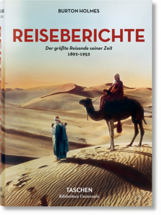 Burton Holmes. Reiseberichte. Der größte Reisende seiner Zeit 1892-1952