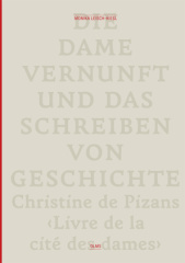 Die Dame Vernunft und das Schreiben von Geschichte / Lady Reason and the Writing of History